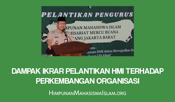 Dampak Ikrar Pelantikan HMI Terhadap Perkembangan Organisasi