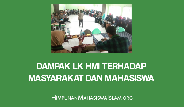 Dampak LK HMI terhadap Masyarakat dan Mahasiswa