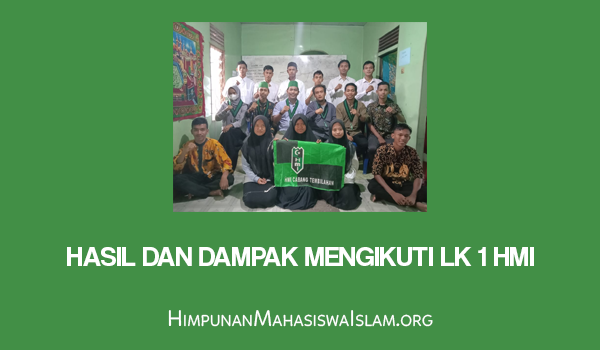 Hasil dan Dampak Mengikuti LK 1 HMI