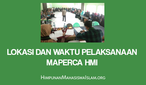 Lokasi dan Waktu Pelaksanaan Maperca HMI