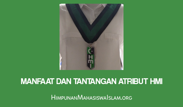 Manfaat dan Tantangan Atribut HMI