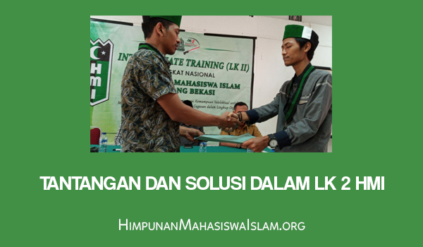 Tantangan dan Solusi dalam LK 2 HMI