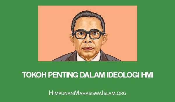 Tokoh Penting dalam Ideologi HMI