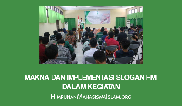 Makna dan Implementasi Slogan HMI dalam Kegiatan