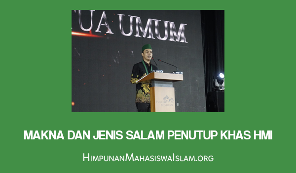 Makna dan Jenis Salam Penutup Khas HMI