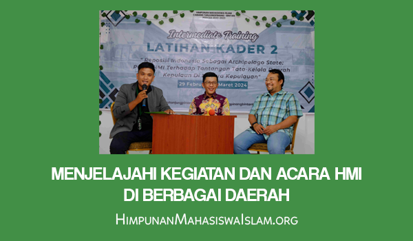 Menjelajahi Kegiatan dan Acara HMI di Berbagai Daerah