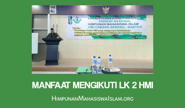 Penjelasan Tujuan LK 2 HMI Secara Rinci 4 Manfaat Mengikuti LK 2 HMI