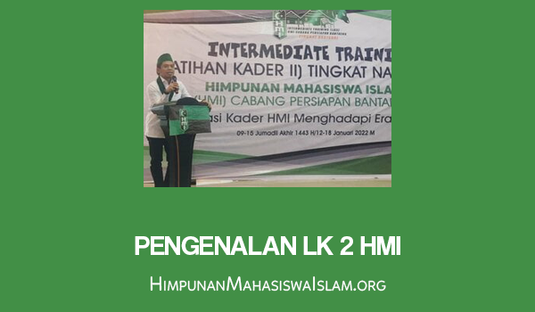Penjelasan Tujuan LK 2 HMI Secara Rinci 2 Pengenalan LK 2 HMI