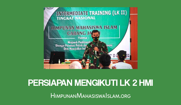 Penjelasan Tujuan LK 2 HMI Secara Rinci 5 Persiapan Mengikuti LK 2 HMI
