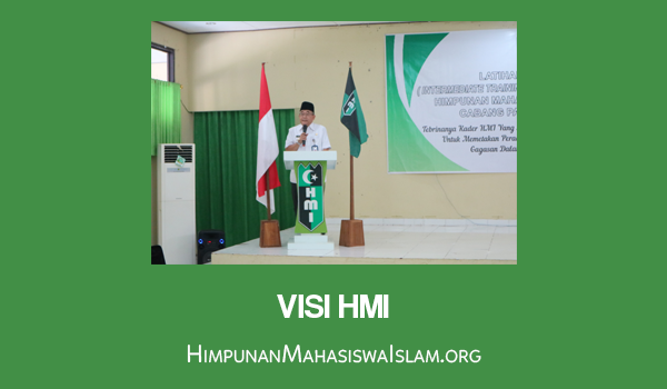 Menggali Visi dan Misi HMI untuk Masa Depan Bangsa 3 Visi HMI